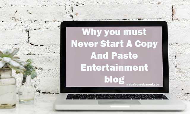 Why You Must Never Start A Copy And Paste Entertainment Blog