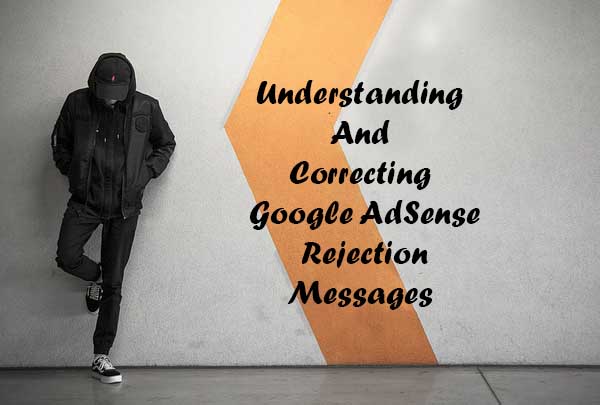 Understanding and Correcting Google AdSense rejection messages