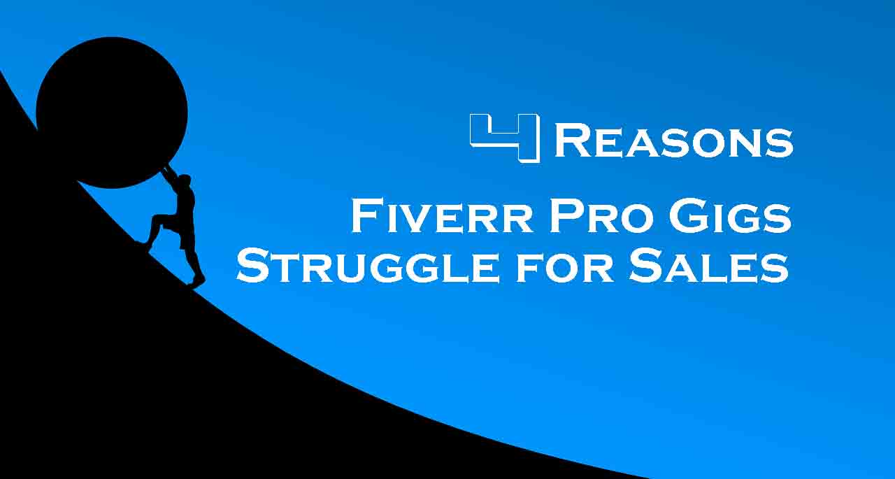 4 reasons Fiverr pro gig strugles for sales