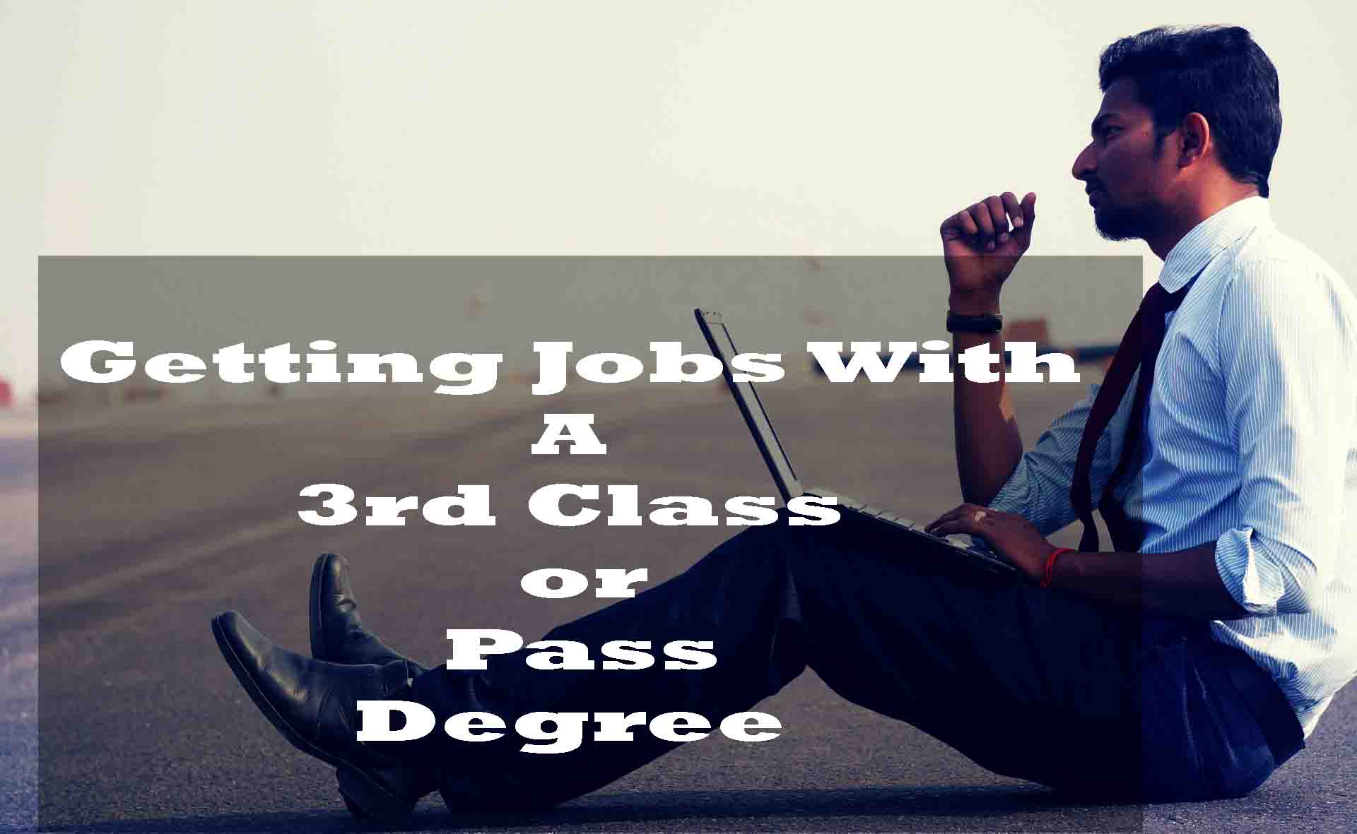 Getting jobs with a 3rd class or pass degree