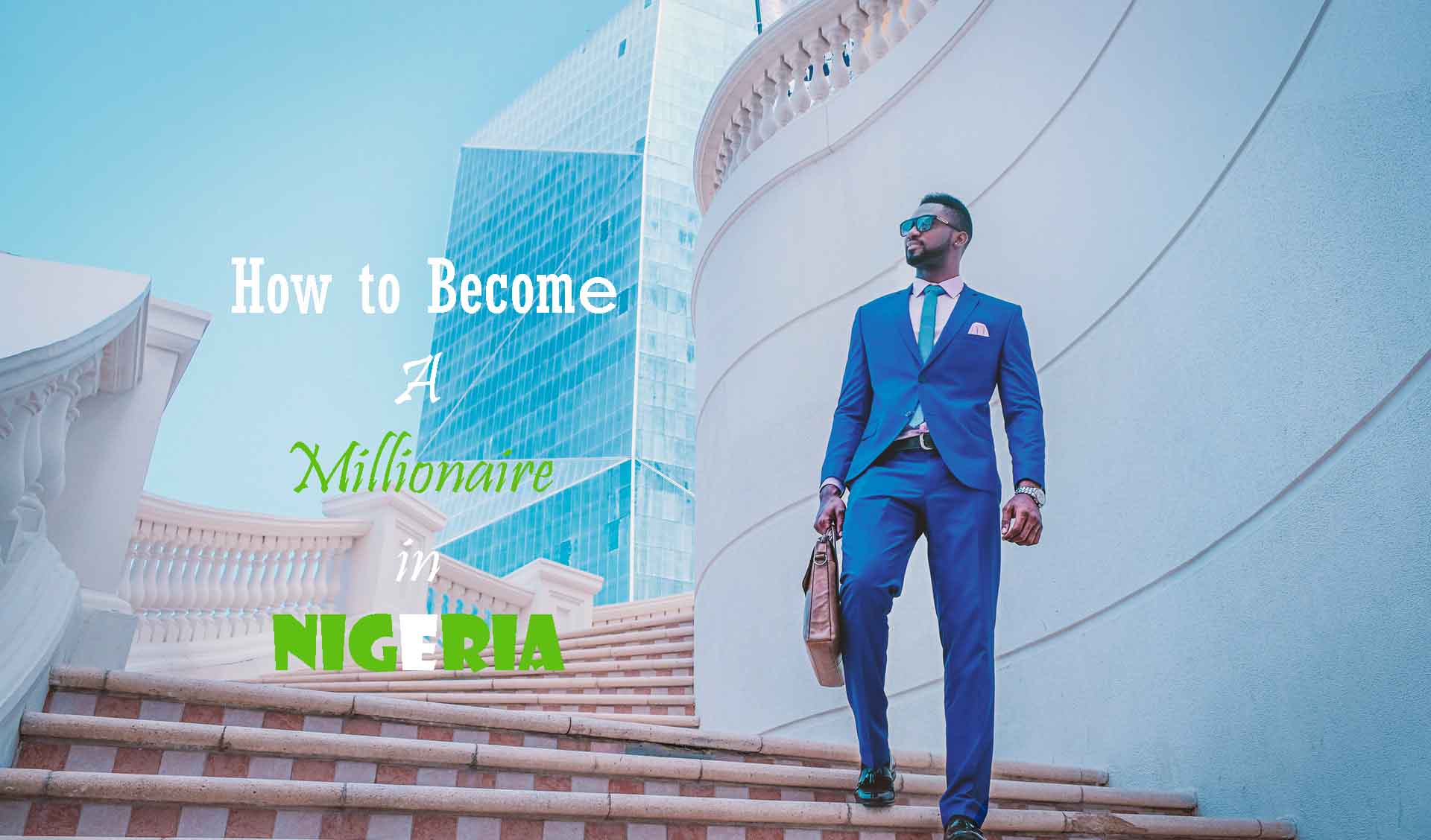 How to become a millionaire in Nigeria