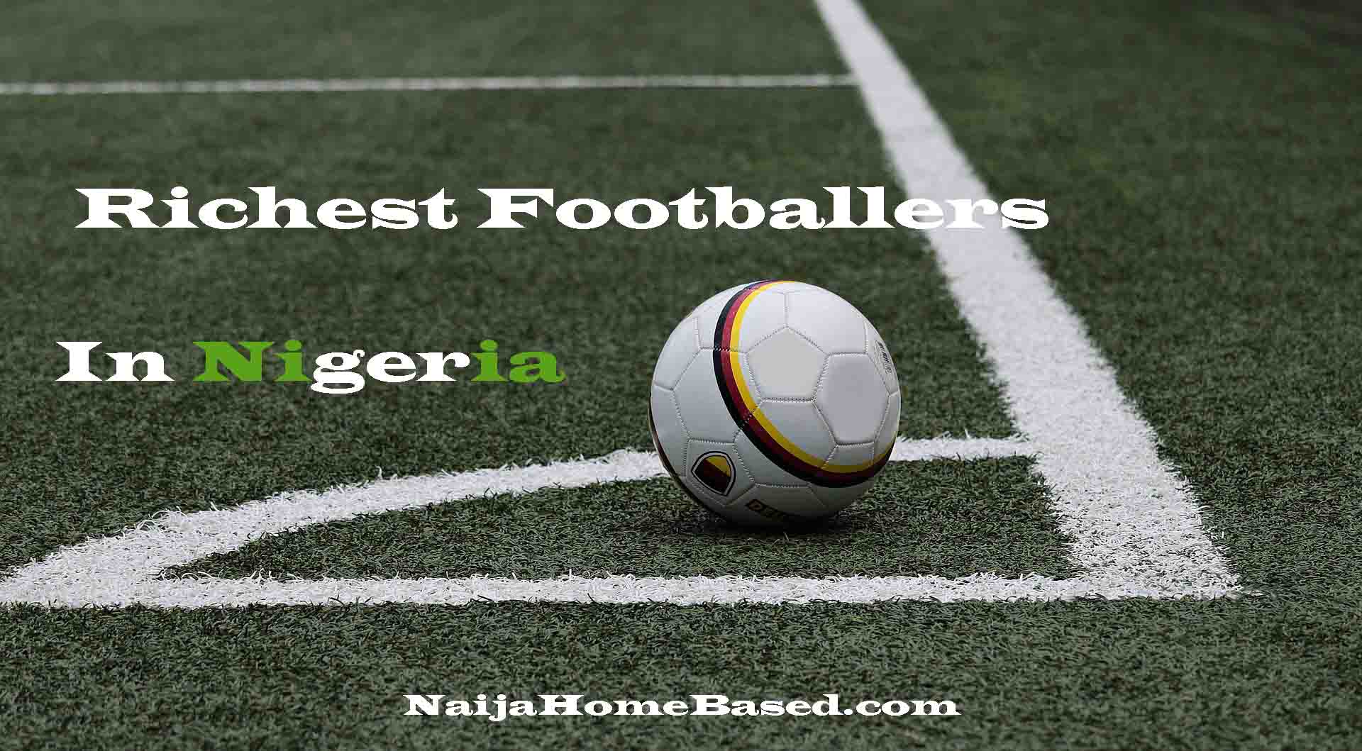 Richest footballers in Nigeria